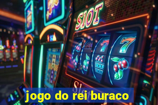 jogo do rei buraco