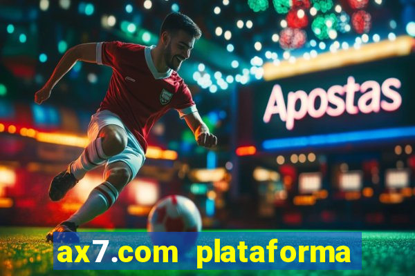 ax7.com plataforma de jogos