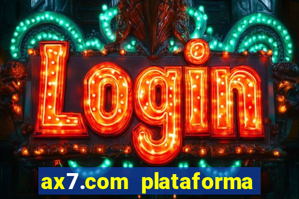 ax7.com plataforma de jogos