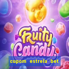 cupom estrela bet primeiro deposito