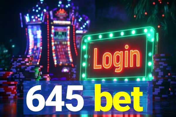 645 bet