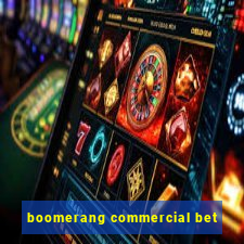 boomerang commercial bet