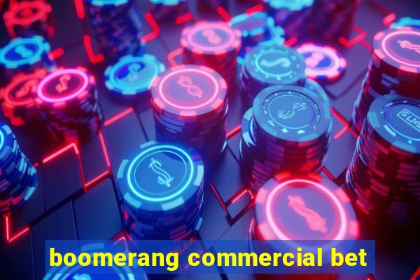 boomerang commercial bet