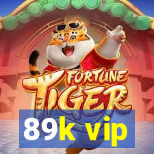 89k vip