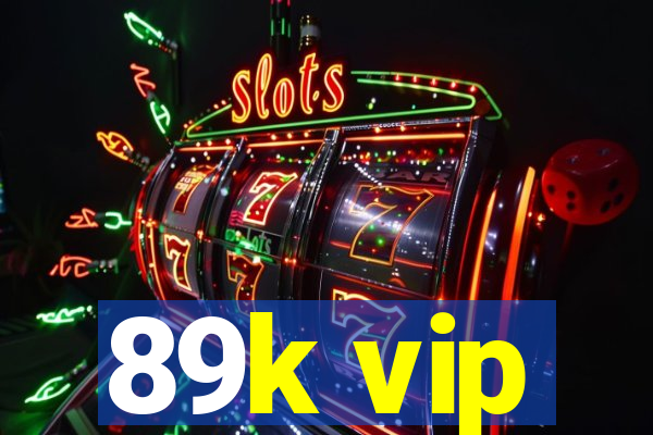 89k vip