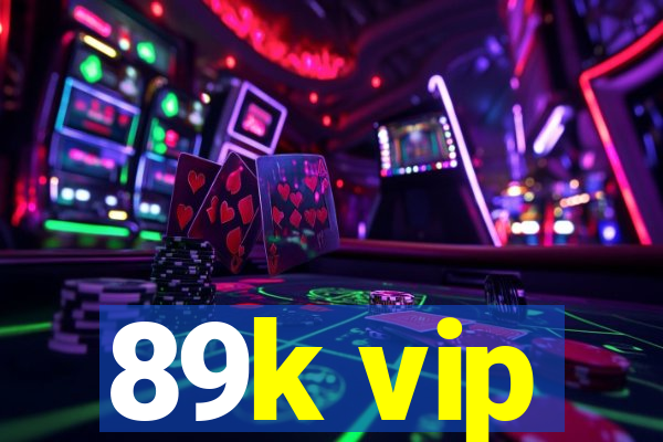 89k vip