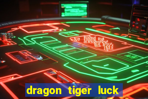 dragon tiger luck demo dinheiro infinito