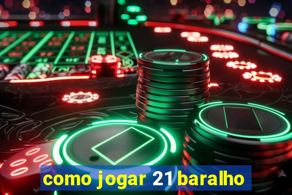 como jogar 21 baralho