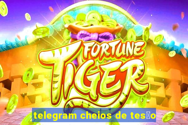 telegram cheios de tes茫o