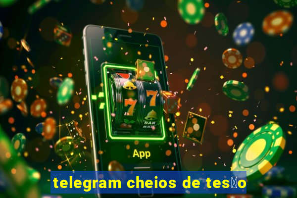 telegram cheios de tes茫o