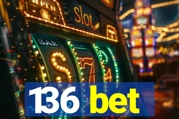 136 bet