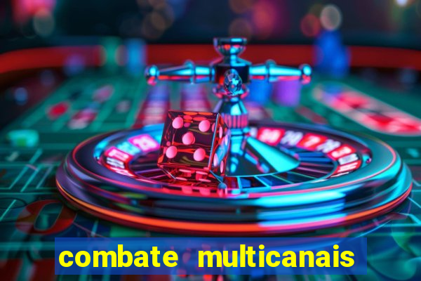 combate multicanais ao vivo