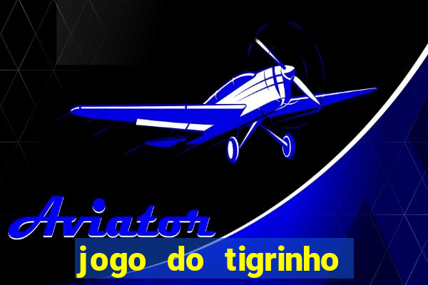 jogo do tigrinho plataforma de r$ 5