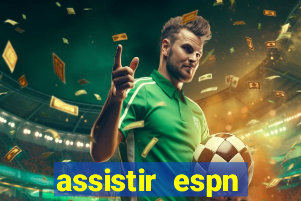 assistir espn brasil ao vivo