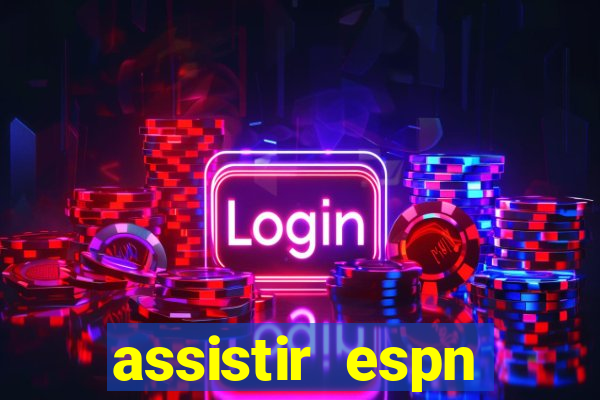 assistir espn brasil ao vivo