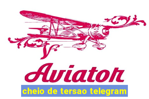 cheio de tersao telegram