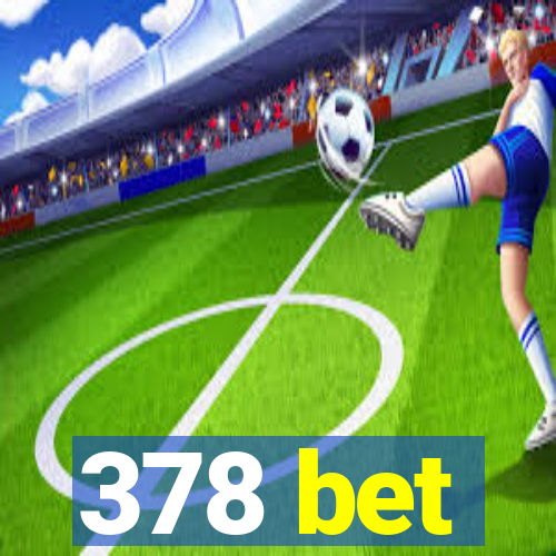 378 bet