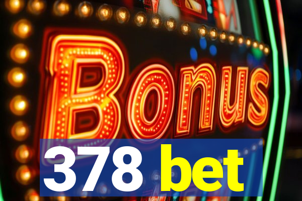 378 bet