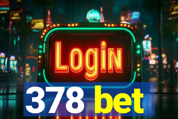 378 bet