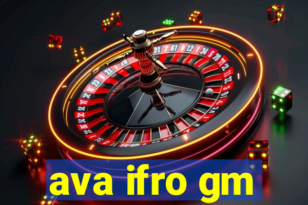 ava ifro gm