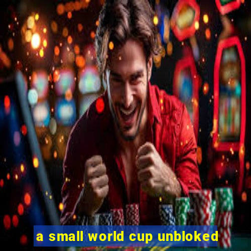 a small world cup unbloked