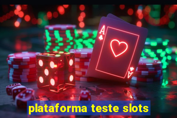 plataforma teste slots