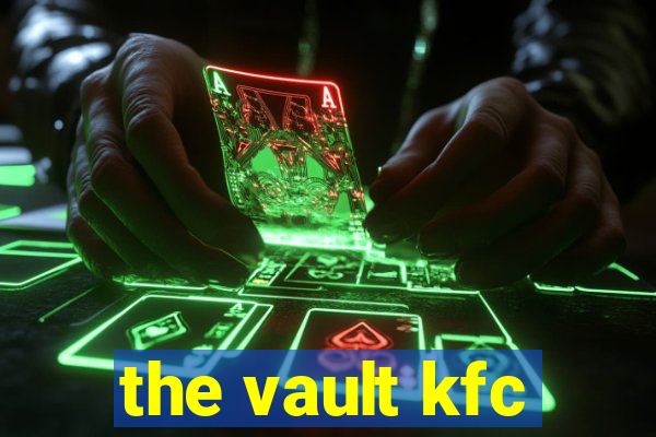 the vault kfc