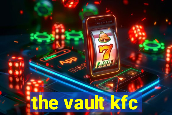 the vault kfc