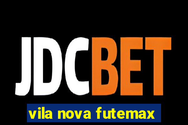 vila nova futemax