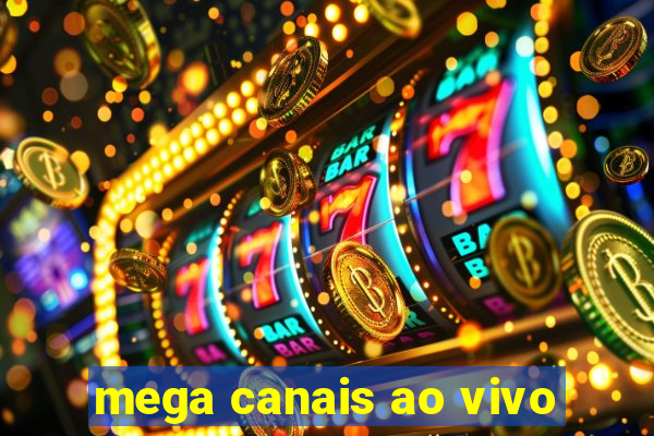 mega canais ao vivo