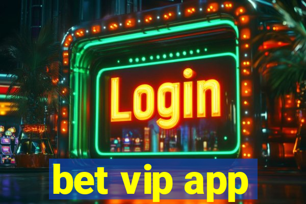 bet vip app