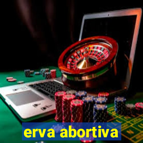 erva abortiva