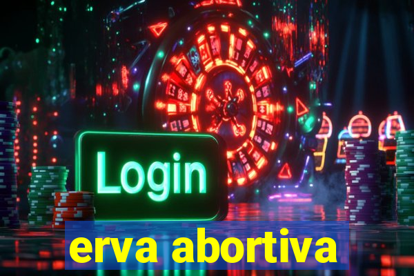 erva abortiva