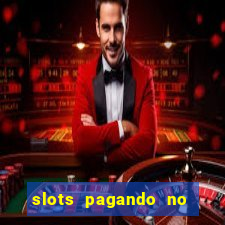 slots pagando no cadastro 2024