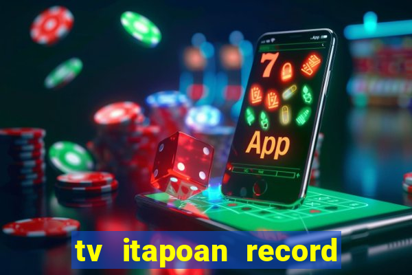 tv itapoan record bahia ao vivo online