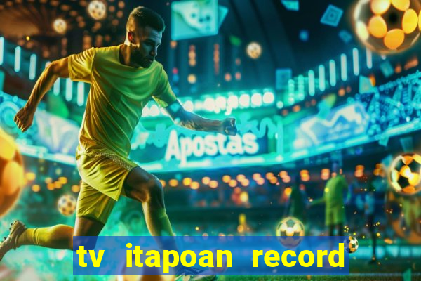 tv itapoan record bahia ao vivo online