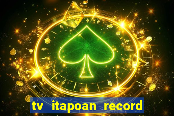 tv itapoan record bahia ao vivo online