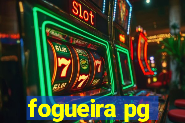 fogueira pg