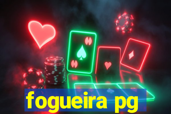 fogueira pg