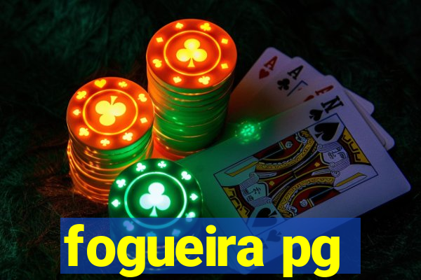 fogueira pg