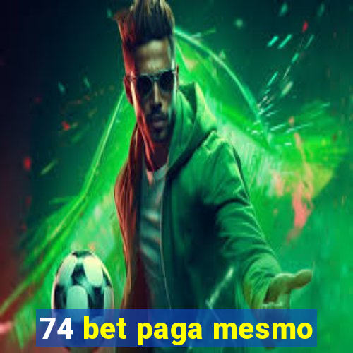 74 bet paga mesmo