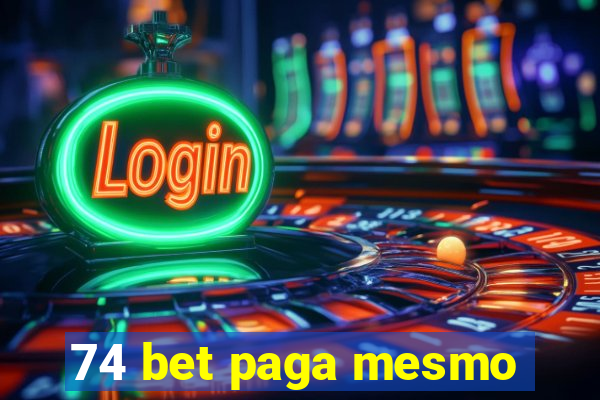 74 bet paga mesmo