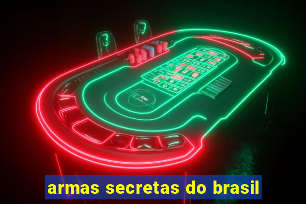 armas secretas do brasil