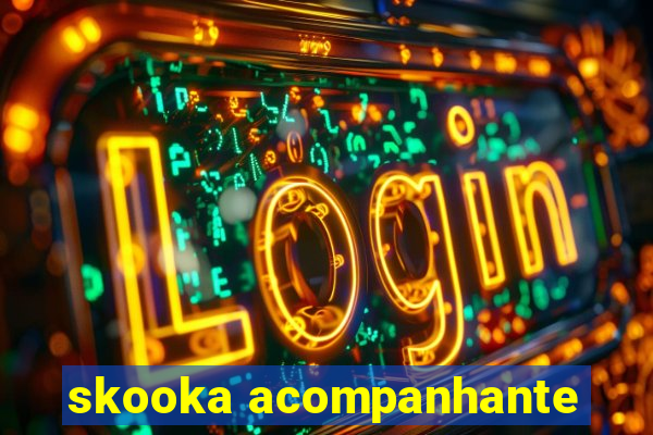 skooka acompanhante