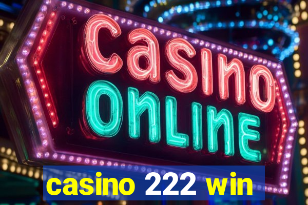 casino 222 win