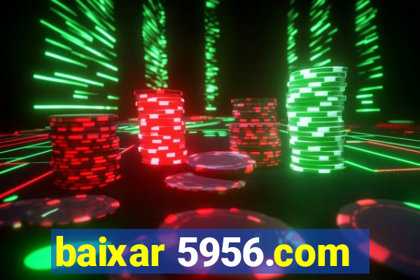 baixar 5956.com