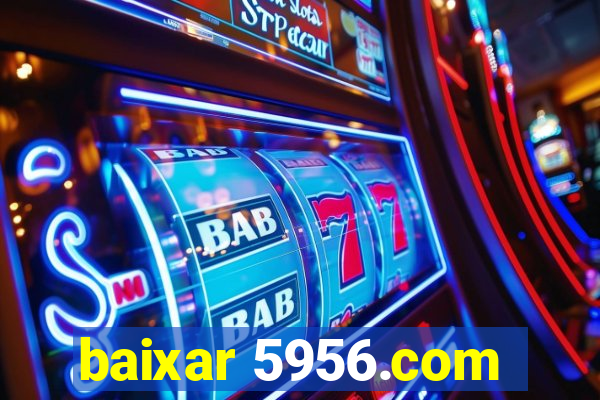 baixar 5956.com