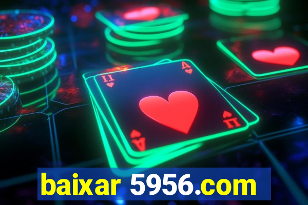 baixar 5956.com