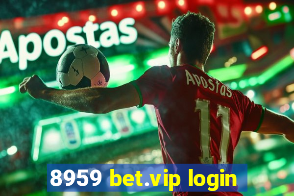 8959 bet.vip login