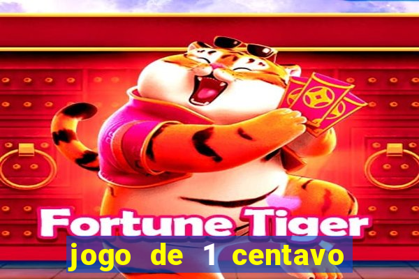 jogo de 1 centavo no esporte da sorte